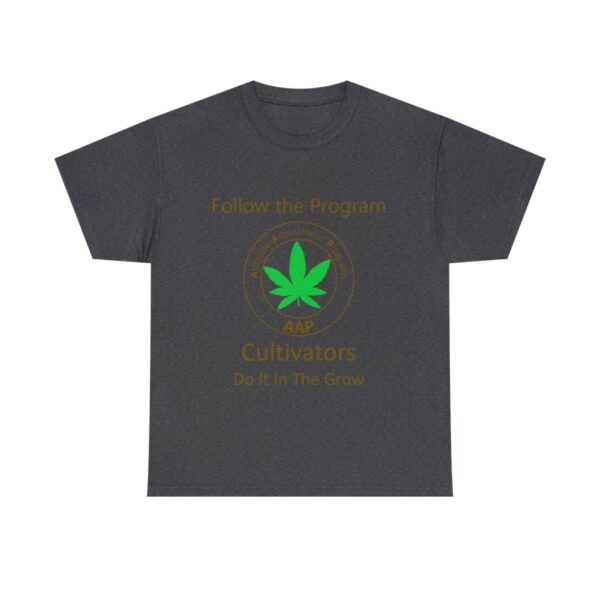 Follow The Program AAP Original Cultivators Do It In The Grow Tee - Image 10