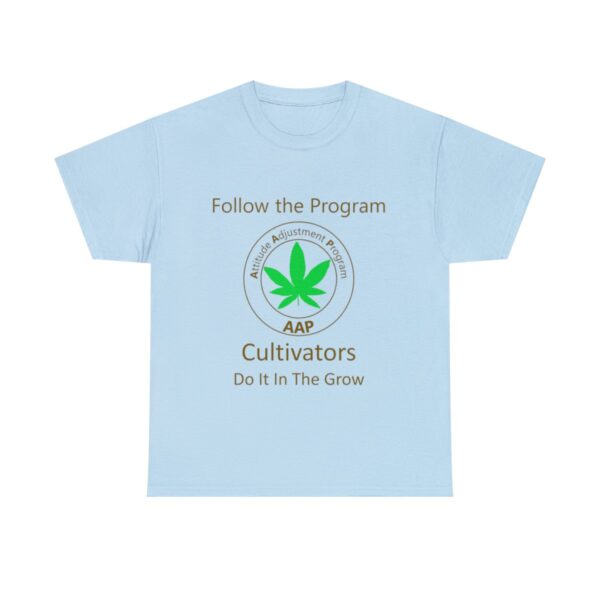 Follow The Program AAP Original Cultivators Do It In The Grow Tee - Image 11