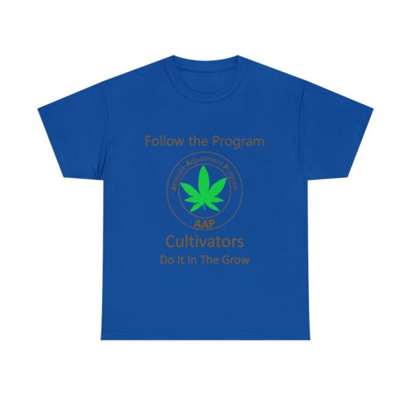 Follow The Program AAP Original Cultivators Do It In The Grow Tee - Image 12