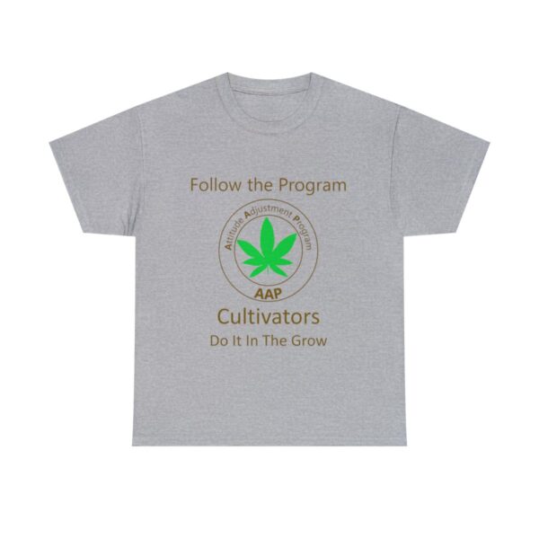 Follow The Program AAP Original Cultivators Do It In The Grow Tee - Image 8