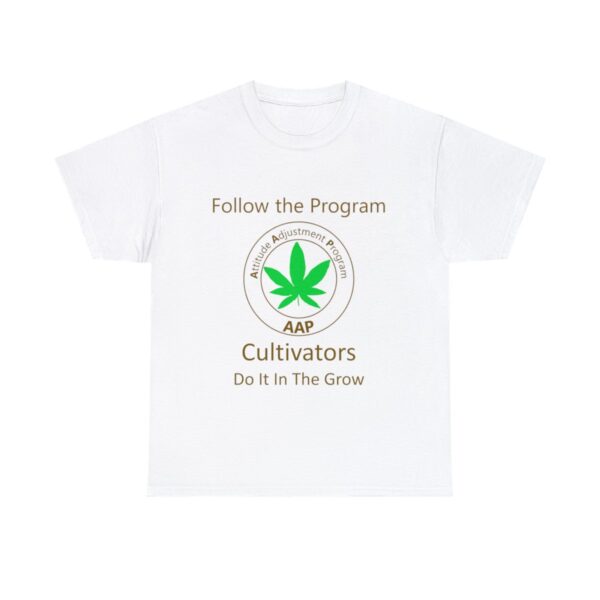 Follow The Program AAP Original Cultivators Do It In The Grow Tee - Image 3