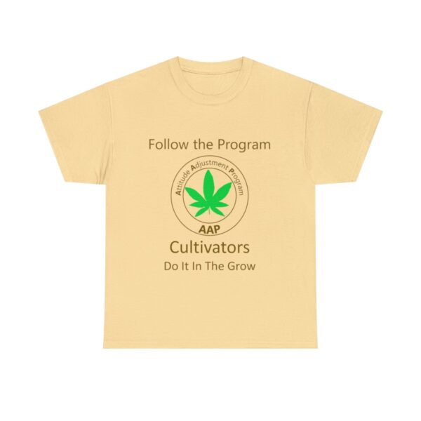 Follow The Program AAP Original Cultivators Do It In The Grow Tee - Image 7