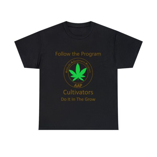 Follow The Program AAP Original Cultivators Do It In The Grow Tee - Image 4