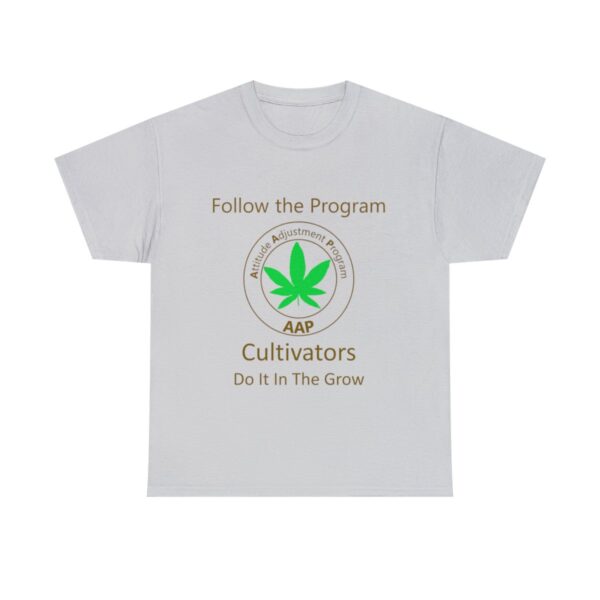 Follow The Program AAP Original Cultivators Do It In The Grow Tee - Image 6