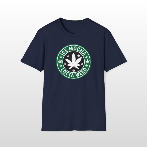 Ice Mocha Lotta Weed 420 Tee - Image 5