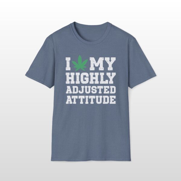 I Love My Highly Adjusted Attitude 420 Tee - Image 3