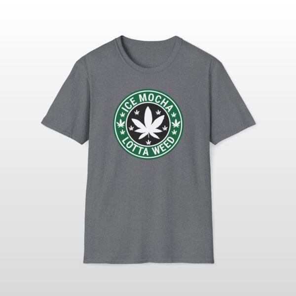 Ice Mocha Lotta Weed 420 Tee - Image 2