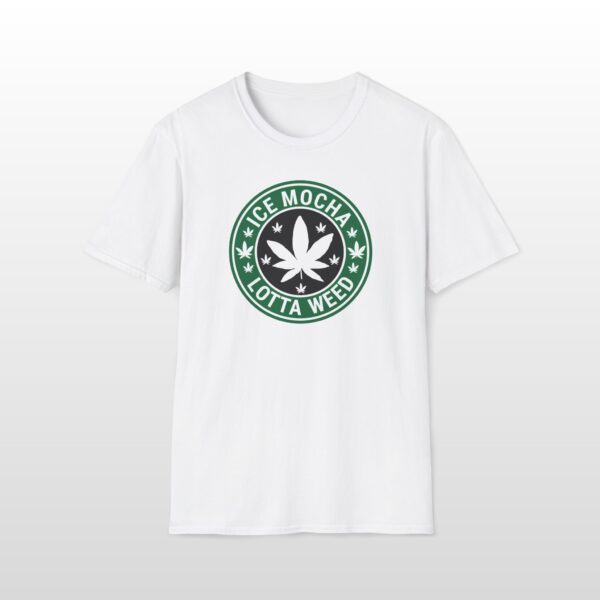 Ice Mocha Lotta Weed 420 Tee - Image 6