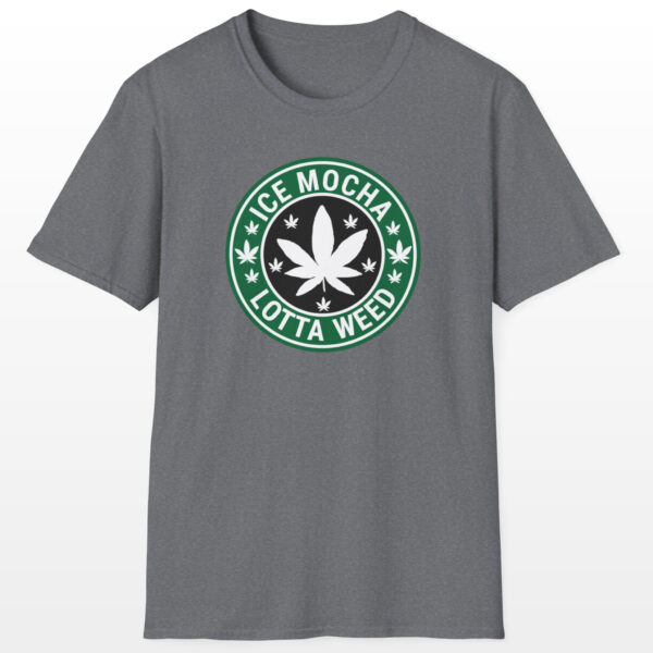 Ice Mocha Lotta Weed 420 Tee
