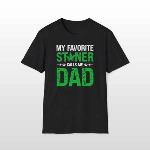 My Favorite Stoner Calls Me Dad 420 Tee - Image 2