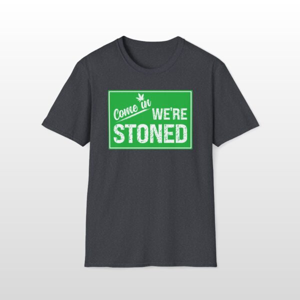 Come In We're Stoned 420 Tee - Image 2