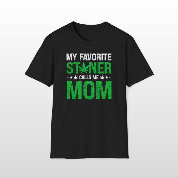 My Favorite Stoner Calls Me Mom 420 Tee - Image 2