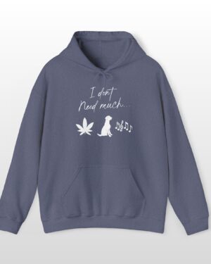 I Don't Need Much 420 Stoner Hoodie