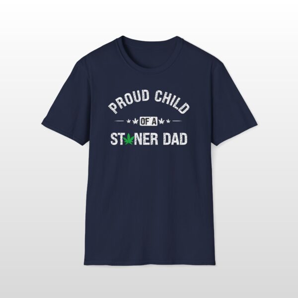 Proud Child Of A Stoner Dad 420 Tee - Image 6