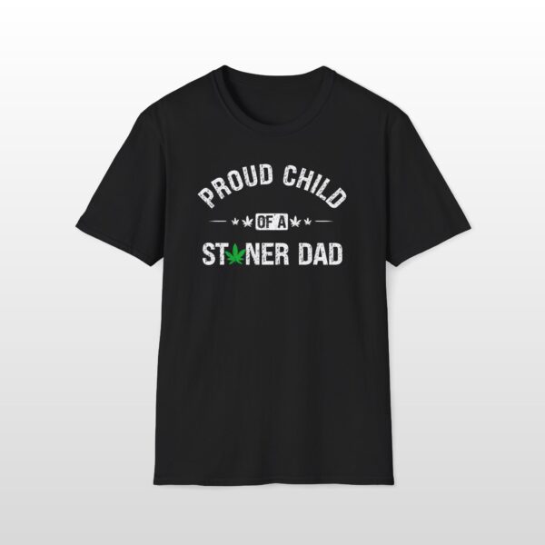 Proud Child Of A Stoner Dad 420 Tee - Image 2