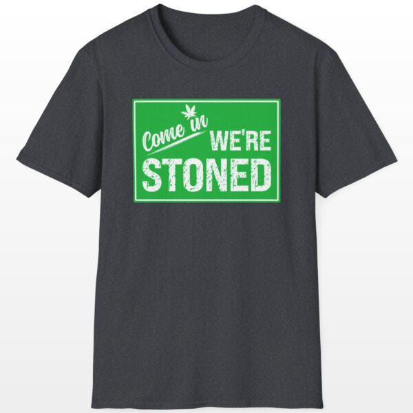 Come In We're Stoned 420 Tee