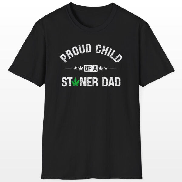 Proud Child Of A Stoner Dad 420 Tee