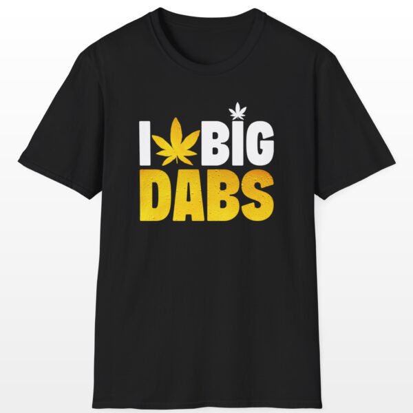 I Love Big Dabs 420 Tee