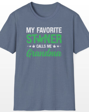 My Favorite Stoner Calls Me Grandma 420 Tee