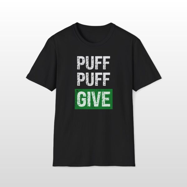Puff Puff Give 420 Tee - Image 3