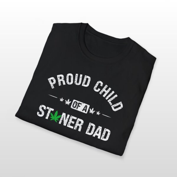 Proud Child Of A Stoner Dad 420 Tee - Image 3