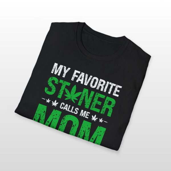 My Favorite Stoner Calls Me Mom 420 Tee - Image 3