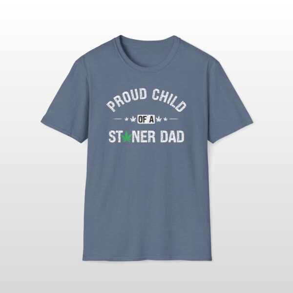 Proud Child Of A Stoner Dad 420 Tee - Image 4