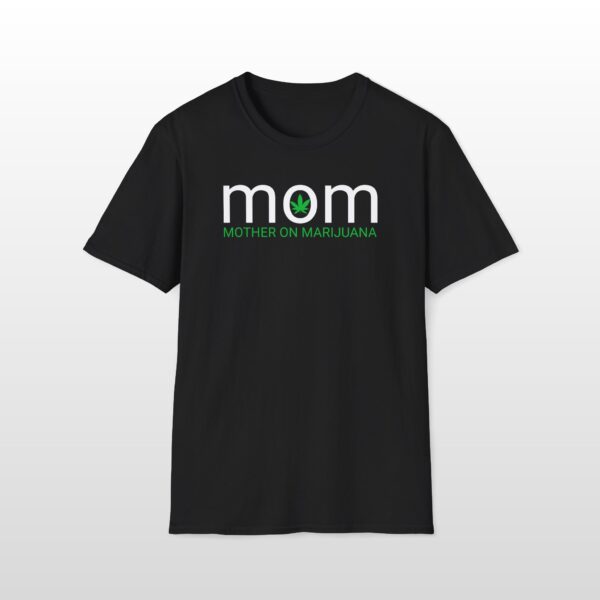 Mom Mother On Marijuana 420 Tee - Image 6