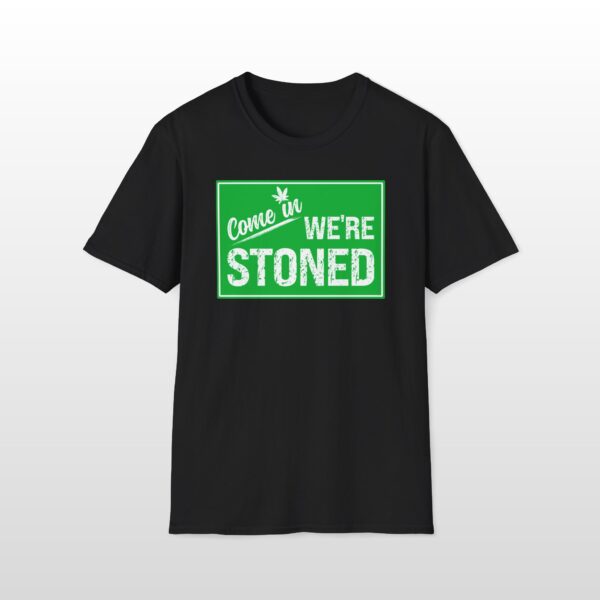 Come In We're Stoned 420 Tee - Image 3