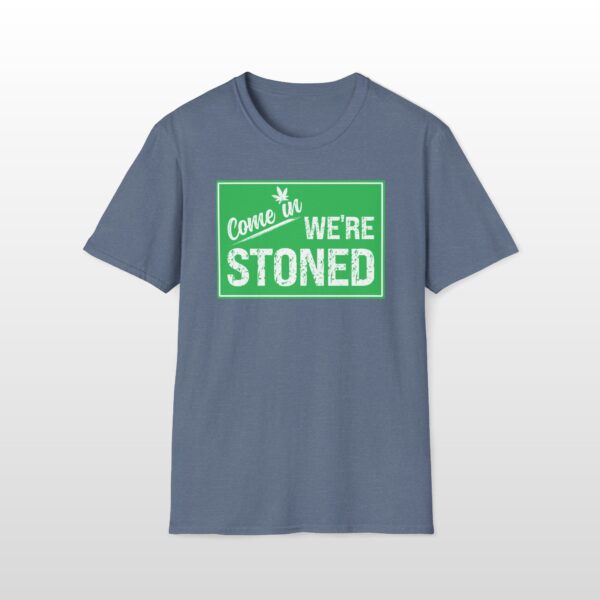 Come In We're Stoned 420 Tee - Image 4