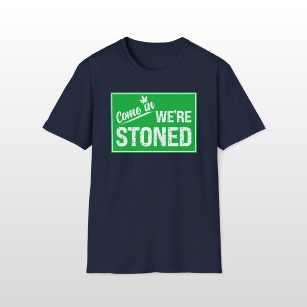 Come In We're Stoned 420 Tee - Image 5