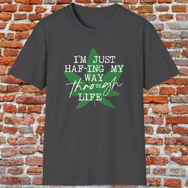 i'm just haf ing my way through life 420 tee