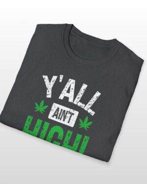 y'all ain't high! 420 tee