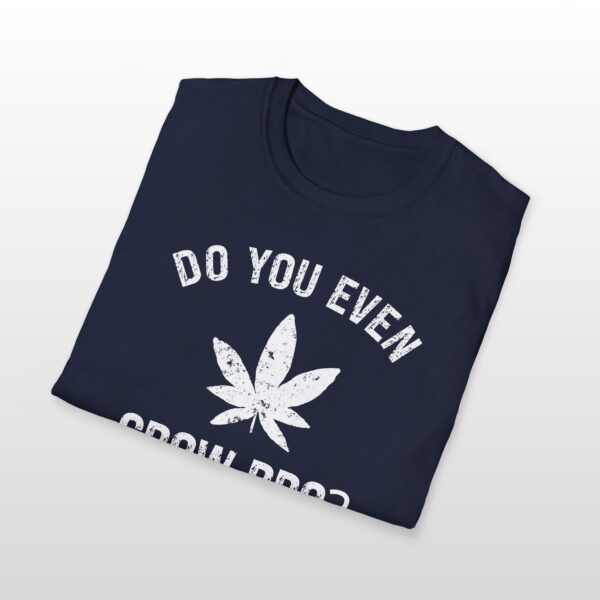 do you even grow bro? 420 tee