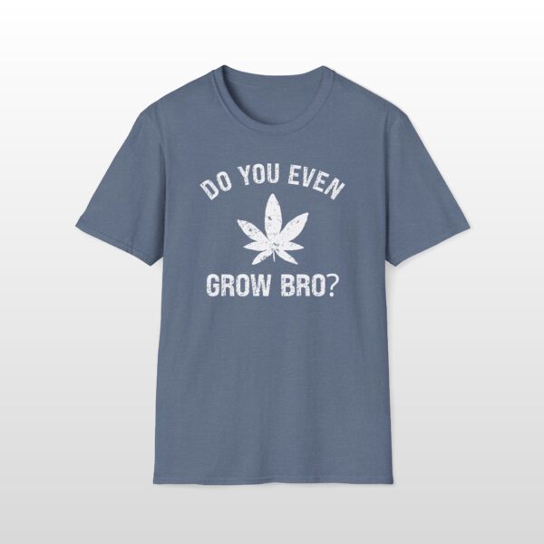 do you even grow bro? 420 tee