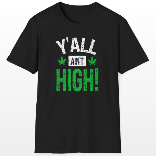 y'all ain't high! 420 tee