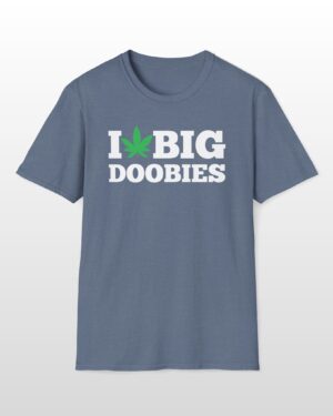 i love big doobies 420 tee