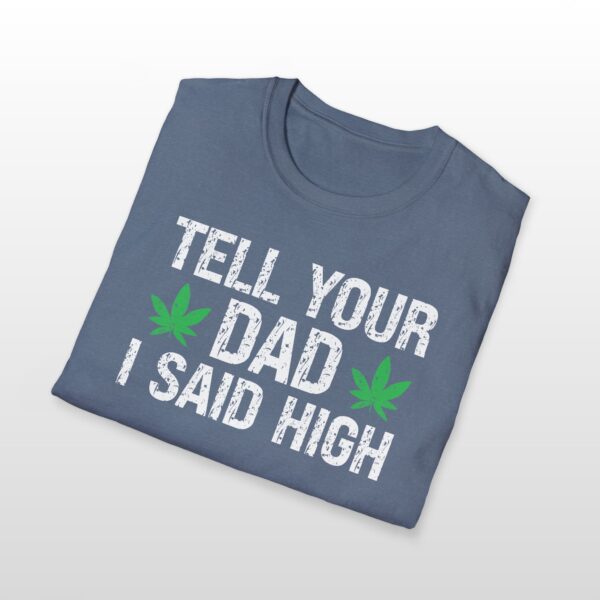 tell your dad i said high 420 tee