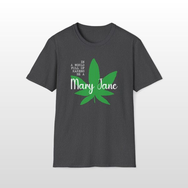 in a world full of karens be a mary jane 420 tee