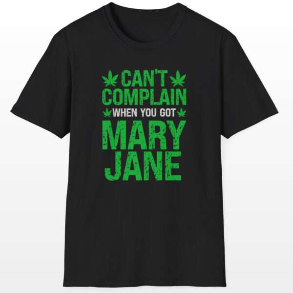 can't complain when you got mary jane 420 tee