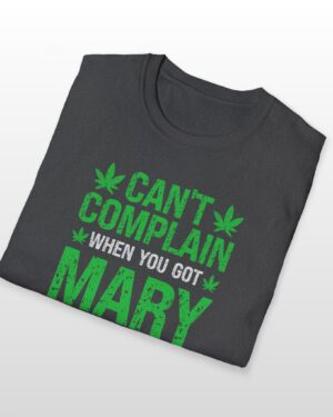 can't complain when you got mary jane 420 tee