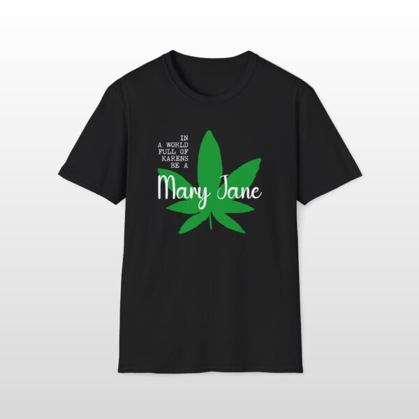 in a world full of karens be a mary jane 420 tee